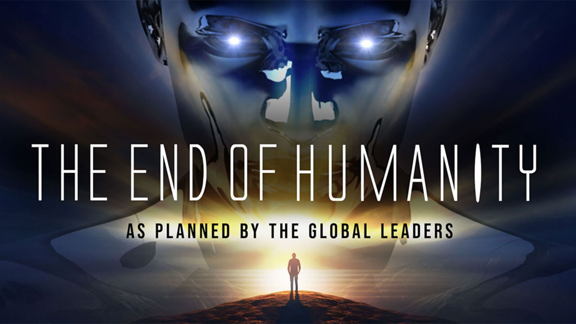 THE END OF HUMANITY - As Planned By The Global Leaders